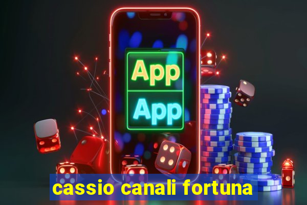 cassio canali fortuna